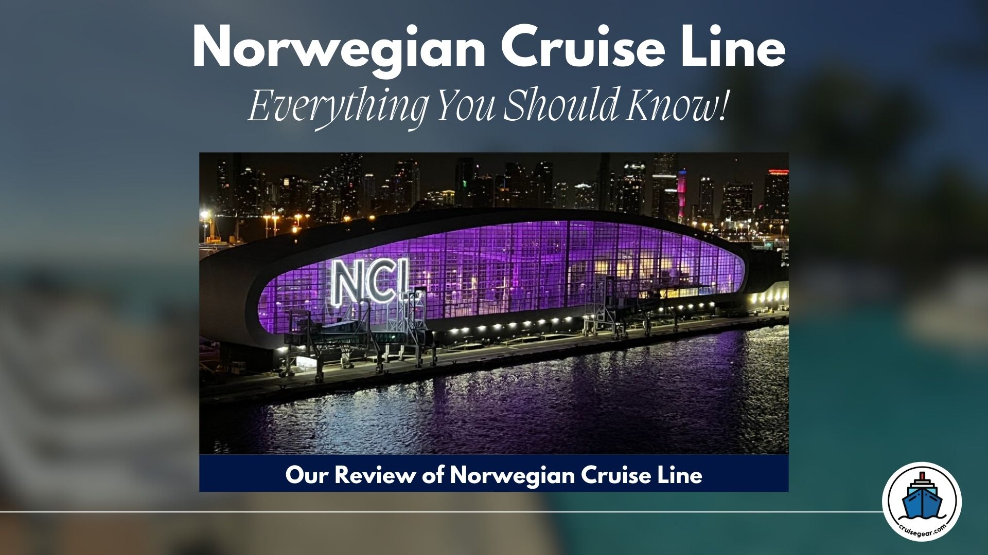 Norwegian Cruise Line Reviews &Amp; Helpful Information - Know What To Expect With Ncl! 1 Norwegian Cruise Line Review